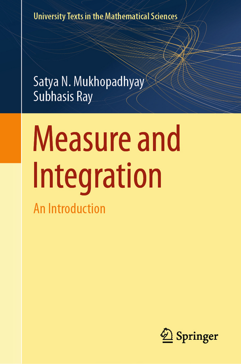 Measure and Integration - Satya N. Mukhopadhyay, Subhasis Ray