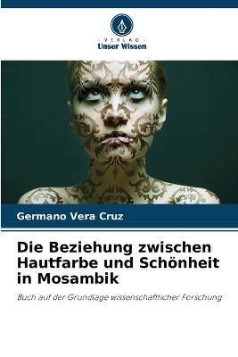 Die Beziehung zwischen Hautfarbe und Schönheit in Mosambik - Germano Vera Cruz