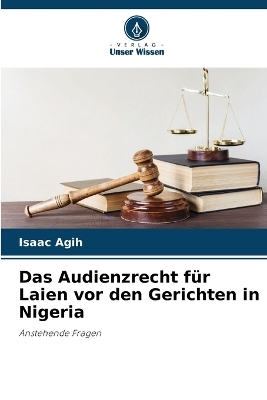 Das Audienzrecht f&uuml;r Laien vor den Gerichten in Nigeria - Isaac Agih
