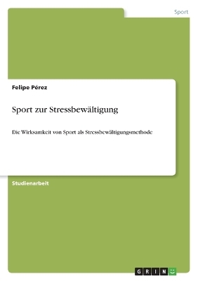 Sport zur Stressbew&Atilde;&curren;ltigung - Felipe P&Atilde;&copy;rez