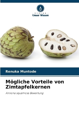 M&ouml;gliche Vorteile von Zimtapfelkernen - Renuka Muntode