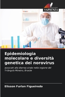 Epidemiologia molecolare e diversit&agrave; genetica dei norovirus - Elisson Furlan Figueiredo
