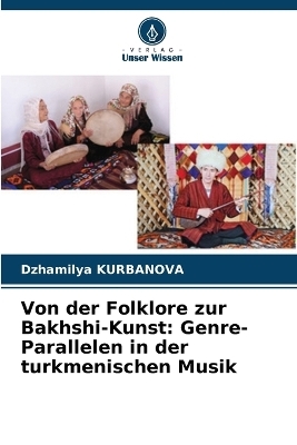Von der Folklore zur Bakhshi-Kunst - Dzhamilya Kurbanova