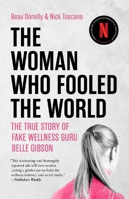 The Woman Who Fooled the World - Beau Donelly, Nick Toscano