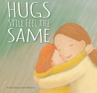 Hugs Still Feel the Same - Kiralee Strong