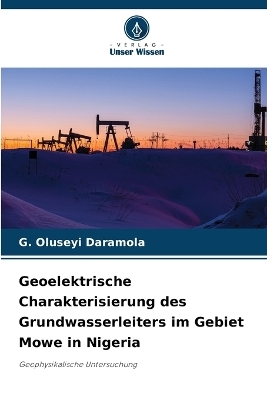 Geoelektrische Charakterisierung des Grundwasserleiters im Gebiet Mowe in Nigeria - G Oluseyi Daramola