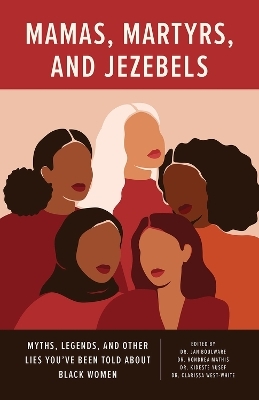 Mamas, Martyrs, and Jezebels - Jan Boulware