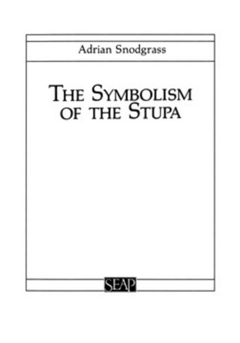 The Symbolism of the Stupa - Adrian Snodgrass