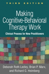 Making Cognitive-Behavioral Therapy Work - Deborah Roth Ledley, Brian P. Marx, Richard G. Heimberg