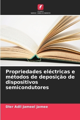 Propriedades el&eacute;ctricas e m&eacute;todos de deposi&ccedil;&atilde;o de dispositivos semicondutores - Dler Adil Jameel Jamee