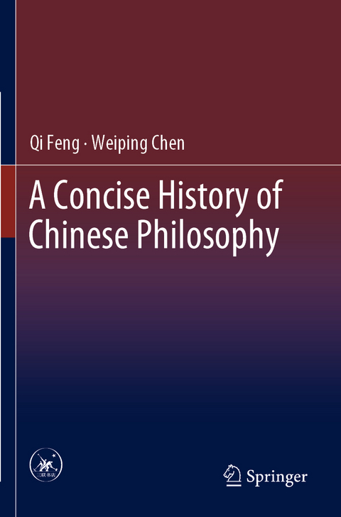 A Concise History of Chinese Philosophy - Qi Feng, Weiping Chen