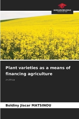 Plant varieties as a means of financing agriculture - Boldiny Jiscar MATSINOU