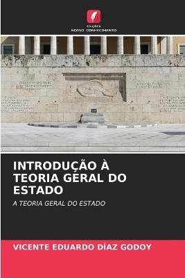 Introdu&ccedil;&atilde;o &Agrave; Teoria Geral Do Estado - VICENTE EDUARDO D&Iacute;AZ GODOY