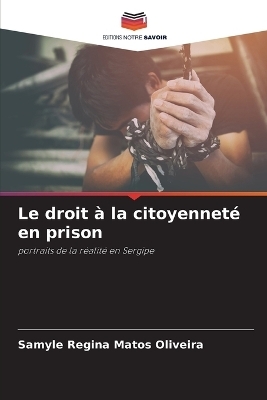 Le droit &agrave; la citoyennet&eacute; en prison - Samyle Regina Matos Oliveira
