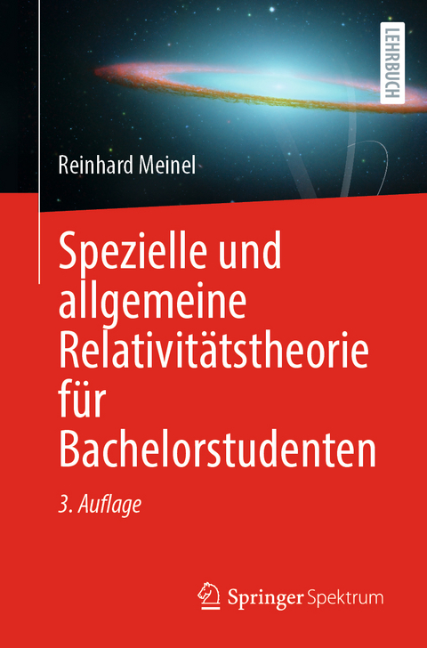 Spezielle und allgemeine Relativit&auml;tstheorie f&uuml;r Bachelorstudenten - Reinhard Meinel