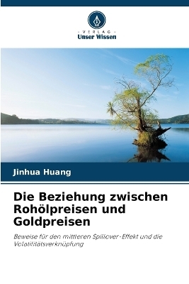 Die Beziehung zwischen Roh&ouml;lpreisen und Goldpreisen - Jinhua Huang
