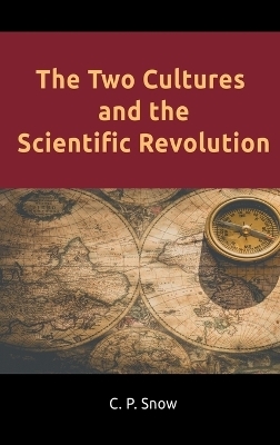 The Two Cultures and the Scientific Revolution - C P Snow