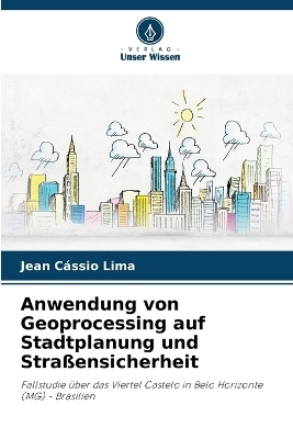 Anwendung von Geoprocessing auf Stadtplanung und Stra&szlig;ensicherheit - Jean C&aacute;ssio Lima