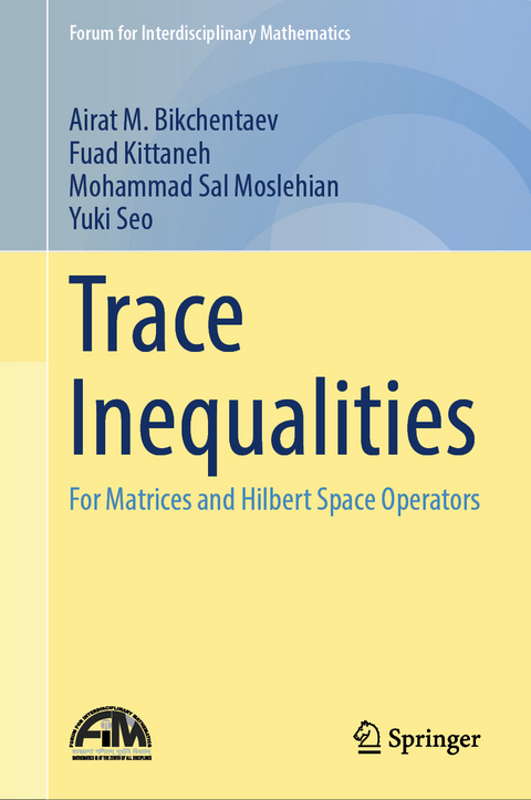 Trace Inequalities - Airat M. Bikchentaev, Fuad Kittaneh, Mohammad Sal Moslehian, Yuki Seo