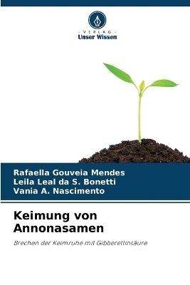 Keimung von Annonasamen - Rafaella Gouveia Mendes, Leila Leal Da S Bonetti, Vania A Nascimento