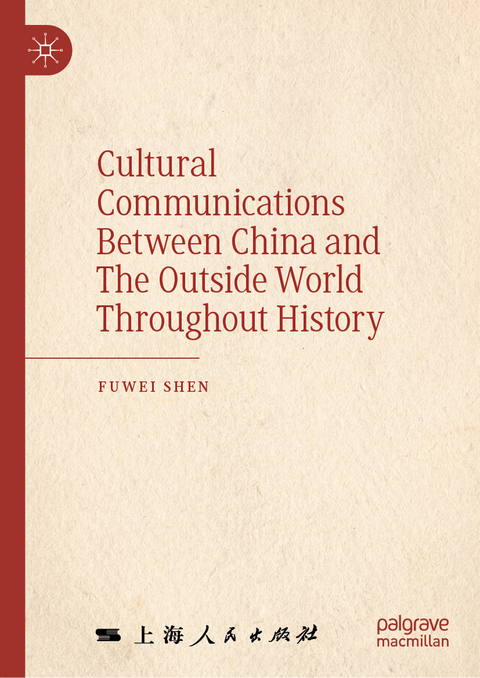 Cultural Communications Between China and The Outside World Throughout History - Fuwei Shen