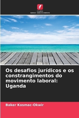 Os desafios jur&iacute;dicos e os constrangimentos do movimento laboral - Baker Kosmac-Okwir