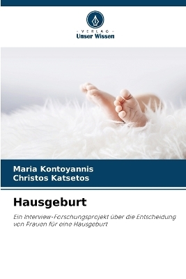 Hausgeburt - Maria Kontoyannis, Christos Katsetos