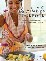 The 90/10 Life Cookbook - Gina Schade