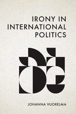 Irony in International Politics - Johanna Vuorelma