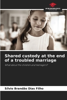 Shared custody at the end of a troubled marriage - S&iacute;lvio Brand&atilde;o Dias Filho