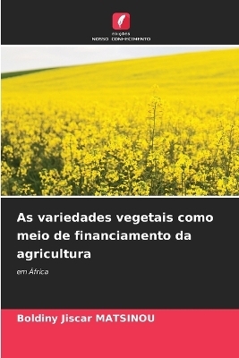 As variedades vegetais como meio de financiamento da agricultura - Boldiny Jiscar MATSINOU