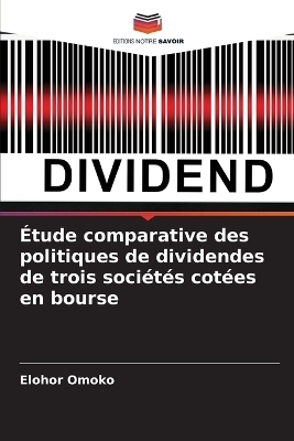 &Eacute;tude comparative des politiques de dividendes de trois soci&eacute;t&eacute;s cot&eacute;es en bourse - Elohor Omoko