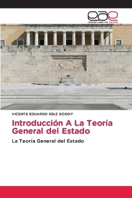 Introducci&oacute;n A La Teor&iacute;a General del Estado - VICENTE EDUARDO D&Iacute;AZ GODOY