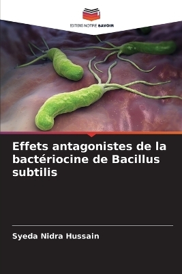 Effets antagonistes de la bactériocine de Bacillus subtilis