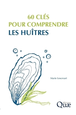 60 cl&eacute;s pour comprendre les hu&icirc;tres - Marie Lescroart