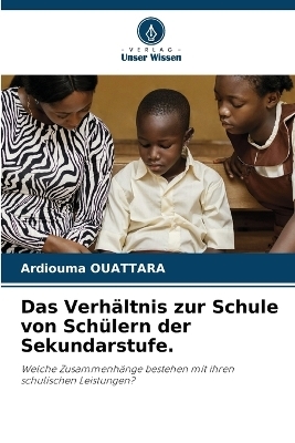 Das Verhältnis zur Schule von Schülern der Sekundarstufe. - Ardiouma OUATTARA