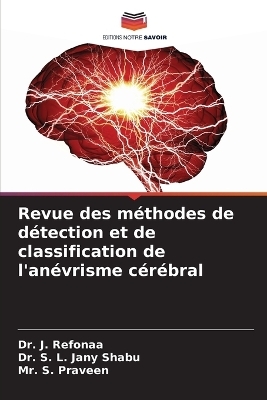 Revue des m&eacute;thodes de d&eacute;tection et de classification de l'an&eacute;vrisme c&eacute;r&eacute;bral - Dr J REFONAA, Dr S L Jany Shabu, MR S Praveen