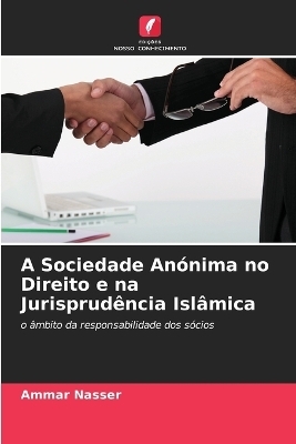 A Sociedade An&oacute;nima no Direito e na Jurisprud&ecirc;ncia Isl&acirc;mica - Ammar Nasser