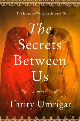 The Secrets Between Us - Thrity Umrigar