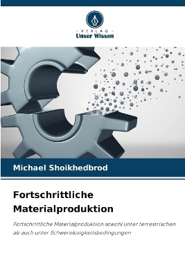 Fortschrittliche Materialproduktion - Michael Shoikhedbrod