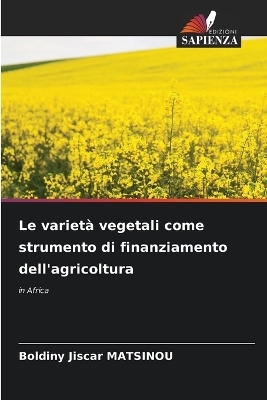 Le variet&agrave; vegetali come strumento di finanziamento dell'agricoltura - Boldiny Jiscar MATSINOU