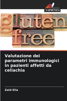Valutazione dei parametri immunologici in pazienti affetti da celiachia - Zaid Elia