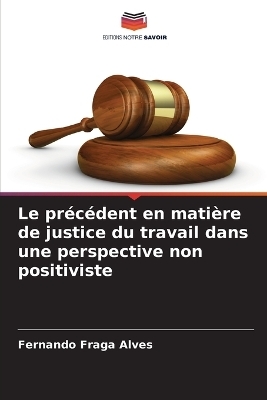 Le précédent en matière de justice du travail dans une perspective non positiviste