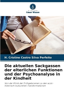 Die aktuellen Sackgassen der elterlichen Funktionen und der Psychoanalyse in der Kindheit - H Cristine Castro Silva Perfeito