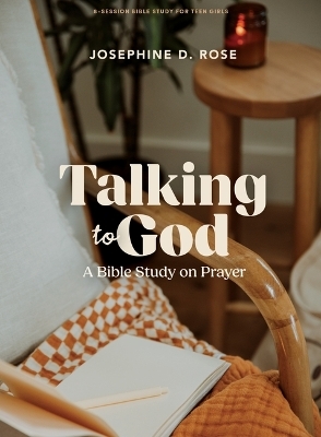 Talking To God - Teen Girls’ Bible Study Book