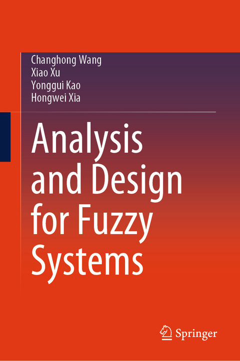 Analysis and Design for Fuzzy Systems - Changhong Wang, Xiao Xu, Yonggui Kao, Hongwei Xia