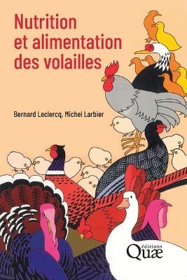 Nutrition et alimentation des volailles - Michel Larbier, Bernard LeClercq