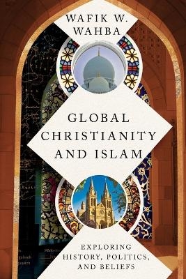 Global Christianity and Islam - Wafik W. Wahba
