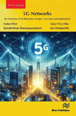 5G Networks - Atahar Khan, Satya Priyo Dhar, Ramakrishnan Shanmugasundaram, Joe Chemparathy