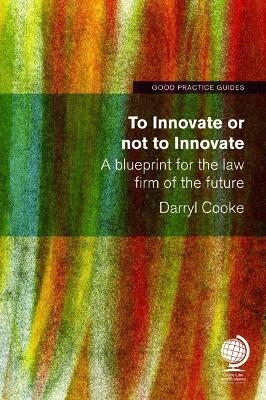 To Innovate or Not to Innovate: A blueprint for the law firm of the future